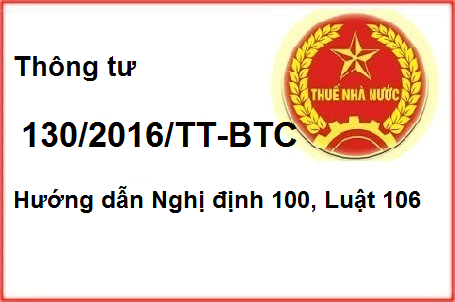 thong tu 130 2016 tt btc huong dan nghi dinh 100 luat 106 Thông tư 130/2016/TT BTC hướng dẫn thi hành luật thuế GTGT, thuế TTĐB